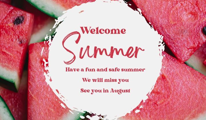 Have+a+fun+and+safe+summer%21+we+will+miss+you%21+see+you+in+august